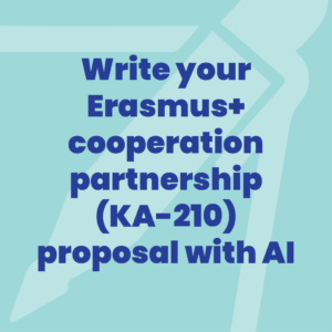 Write your Erasmus+ cooperation partnership small scale (KA-210) proposal with AI