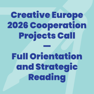Creative Europe 2026 Cooperation Projects Call — Full Orientation and Strategic Reading